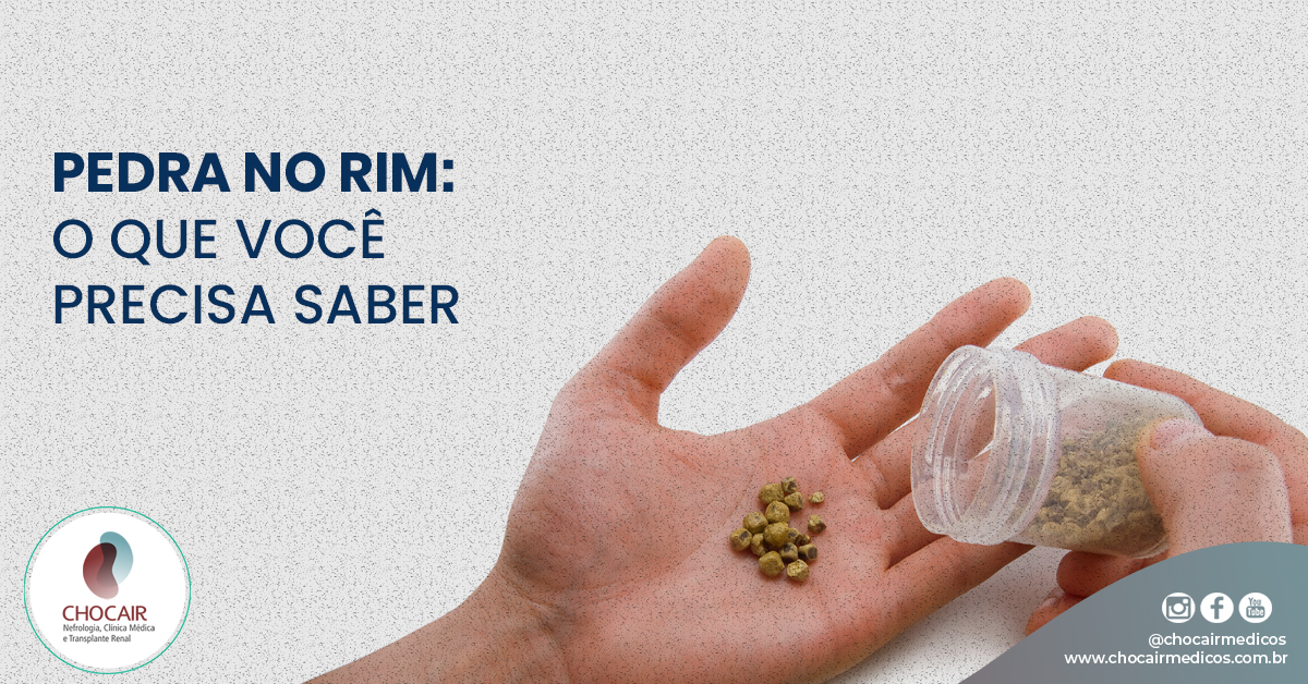 Pedra no rim: o que você precisa saber – Chocair Médicos